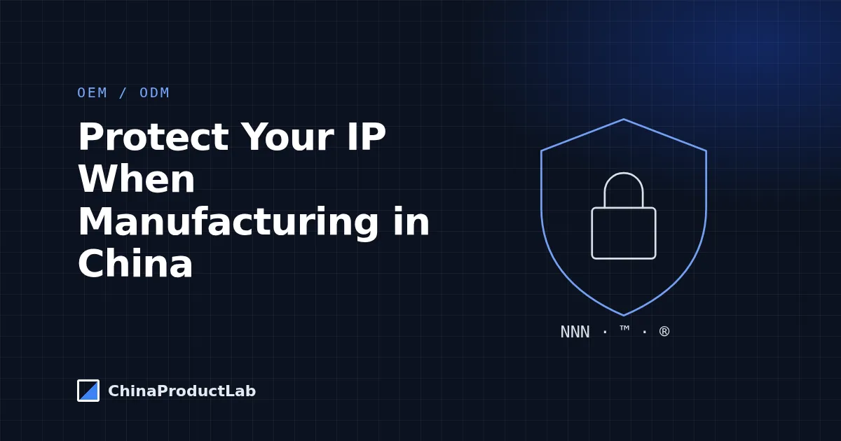 How to Protect Your Intellectual Property When Manufacturing in China